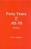 FORTY YEARS WITH THE .45-70