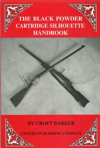 THE BLACK POWDER CARTRIDGE SILHOUETTE HANDBOOK