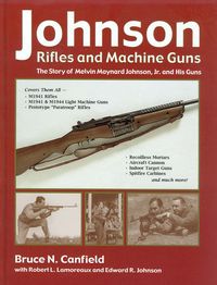 JOHNSON RIFLES AND MACHINE GUNS