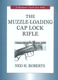 THE MUZZLE-LOADING CAP LOCK RIFLE