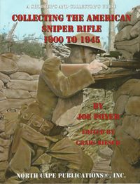 COLLECTING THE AMERICAN SNIPER RIFLE, 1900 - 1945