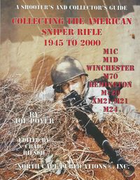 COLLECTING THE AMERICAN SNIPER RIFLE, 1945 - 2000