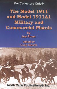 THE MODEL 1911 AND MODEL 1911A1 MILITARY AND COMMERCIAL PISTOLS