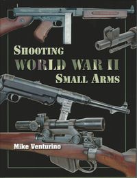 SHOOTING WORLD WAR II SMALL ARMS