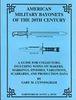 AMERICAN MILITARY BAYONETS OF THE 20TH CENTURY