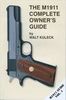 THE M1911 COMPLETE OWNER'S GUIDE