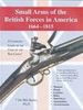 SMALL ARMS OF THE BRITISH FORCES IN AMERICA 1664-1815